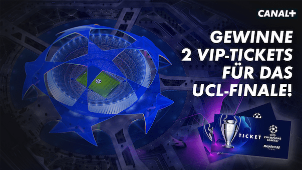 Mit CANAL+ zum Champions League Finale in München