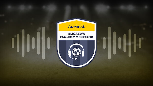 ADMIRAL LigaZwa Fan-Kommentator: Die Finalisten stehen fest!