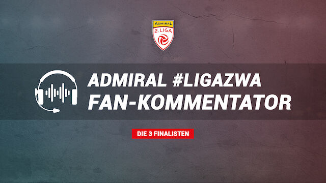ADMIRAL #LigaZwa Fan-Kommentator: Die 3 Finalisten