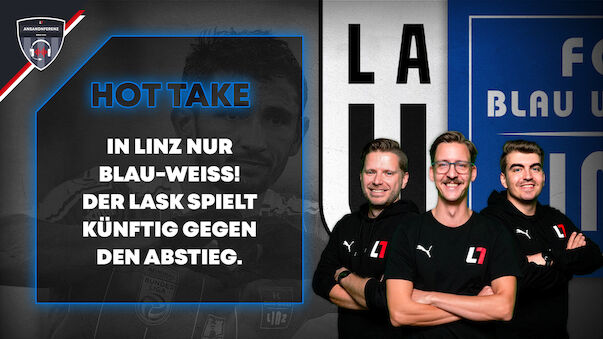 Die Hot Takes 2025 für LASK und Blau-Weiß Linz