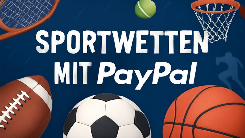 Sportwetten mit PayPal: Die besten Wettanbieter im Test