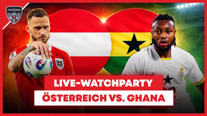 Watchparty! Verfolge die Partie Österreich vs. Ghana