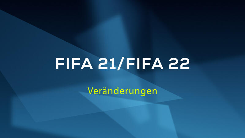 Special: Veränderungen von FIFA 21 zu FIFA 22