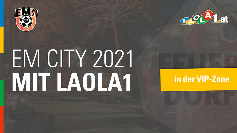 EM 2021: Public Viewing in LAOLA1 VIP-Zone